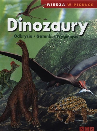 Dinozaury. Odkrycia, gatunki, wyginięcie Opracowanie zbiorowe