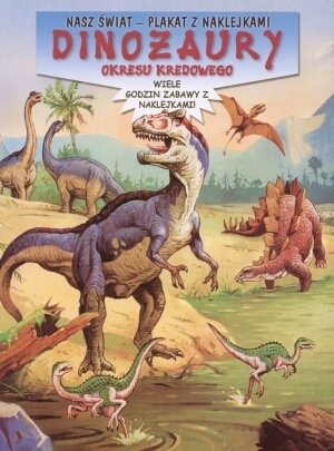 Dinozaury okresu kredowego Opracowanie zbiorowe
