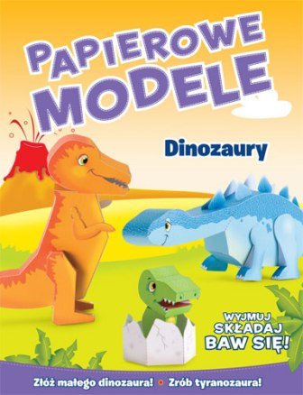 Dinozaury. Papierowe modele Opracowanie zbiorowe