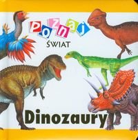 Dinozaury. Poznaj świat Opracowanie zbiorowe