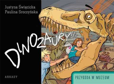 Dinozaury. Przygoda w muzeum Święcicka Justyna, Sroczyńska Paulina