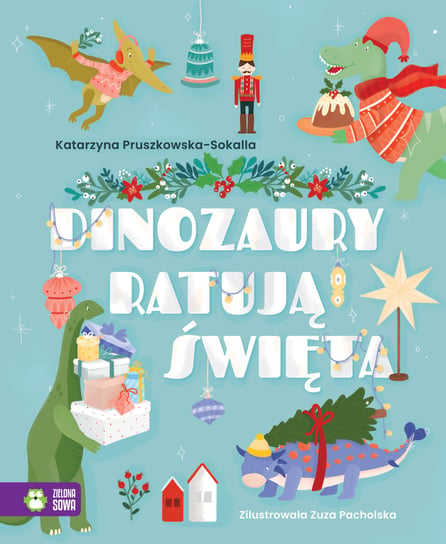 Dinozaury ratują święta Pruszkowska-Sokalla Katarzyna