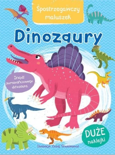 Dinozaury. Spostrzegawczy maluszek Craig Shuttlewood