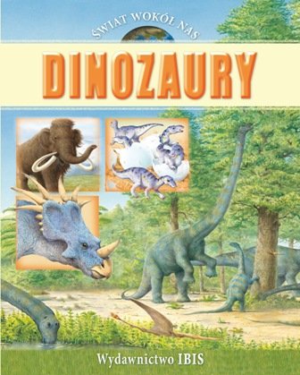 Dinozaury. Świat wokół nas Bruce Julia