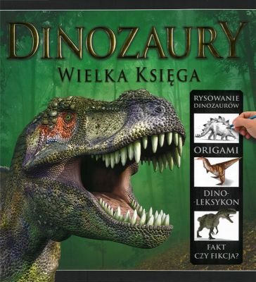 Dinozaury. Wielka księga Opracowanie zbiorowe