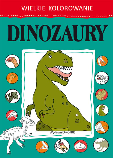 Dinozaury. Wielkie kolorowanie Opracowanie zbiorowe