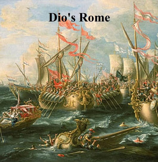 Dio's Rome Dio Cassius