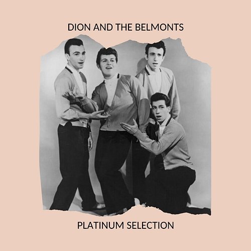 Dion and the Belmonts - Platinum Selection Dion and The Belmonts