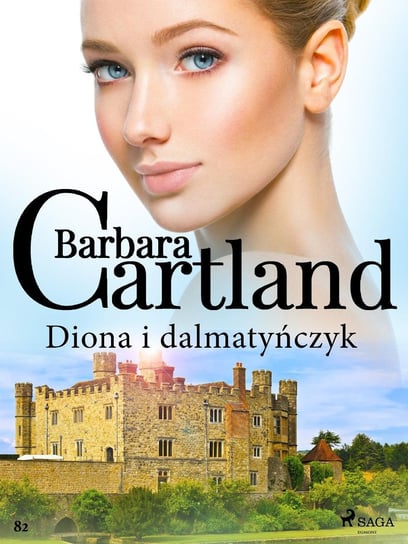 Diona i dalmatyńczyk. Ponadczasowe historie miłosne Barbary Cartland Cartland Barbara