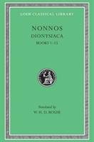 Dionysiaca, Volume I: Books 1-15 Nonnos, Nonnus Of Panopolis