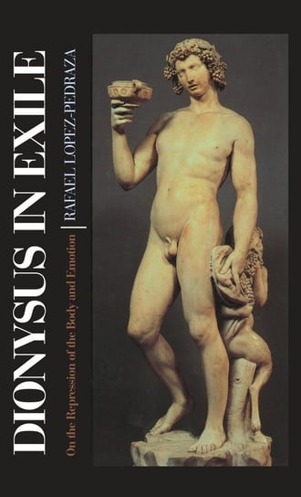 Dionysus in Exile Raphael Lopez-Pedraza