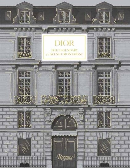 Dior: 30 Avenue Montaigne Rizzoli International Publications