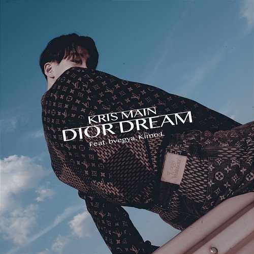 Dior Dream Kris Main feat. Bvegya, Kimo:L