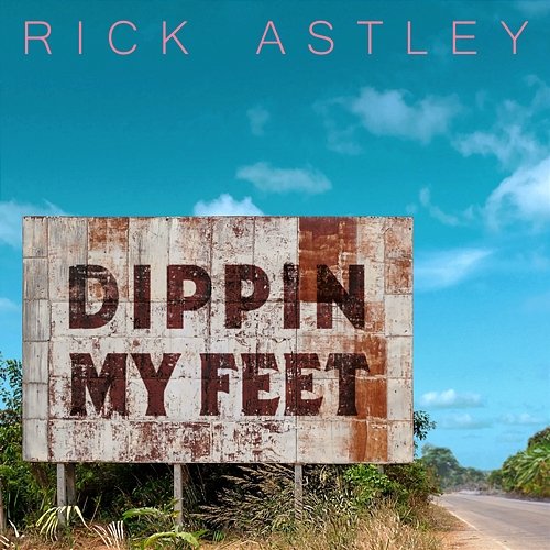 Dippin My Feet Rick Astley