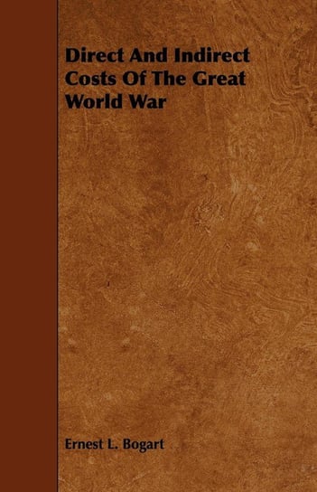 Direct and Indirect Costs of the Great World War Bogart Ernest L.