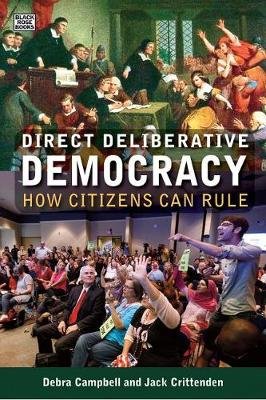 Direct Deliberative Democracy: How Citizens Can Rule Crittenden Jack, Campbell Debra J.