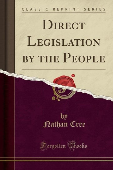 Direct Legislation by the People (Classic Reprint) Cree Nathan
