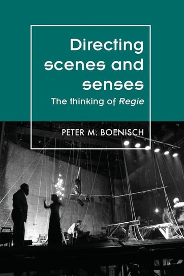 Directing Scenes and Senses Boenisch Peter
