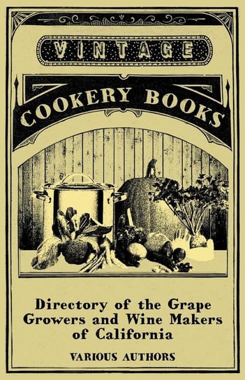 Directory of the Grape Growers and Wine Makers of California Various