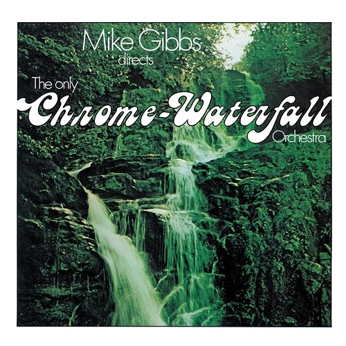 Directs the Only Chrome-Waterfall Orchestra Mike Gibbs