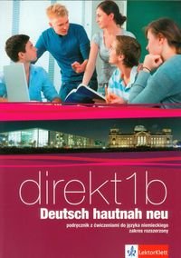 Direkt 1B Deutsch hautnah neu. Podręcznik z ćwiczeniami do języka niemieckiego. Zakres rozszerzony + CD Motta Giorgio, Ćwikowska Beata