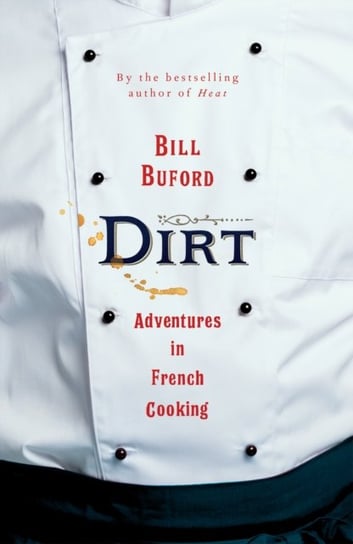 Dirt. Adventures in French Cooking Buford Bill