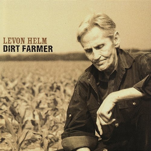 Dirt Farmer Levon Helm