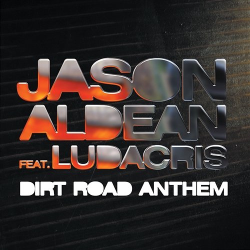 Dirt Road Anthem Jason Aldean feat. Ludacris