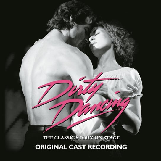 Dirty Dancing: The Classic Story On Stage (USA Edition) Dirty Dancing Orchestra