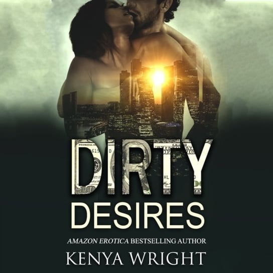 Dirty Desires Kenya Wright, Ellis Evans, Shari Peele