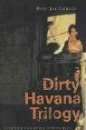 Dirty Havana Trilogy Gutierrez Pedro Juan