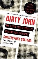 Dirty John and Other True Stories of Outlaws and Outsiders Goffard Christopher