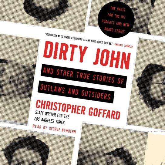 Dirty John and Other True Stories of Outlaws and Outsiders Goffard Christopher