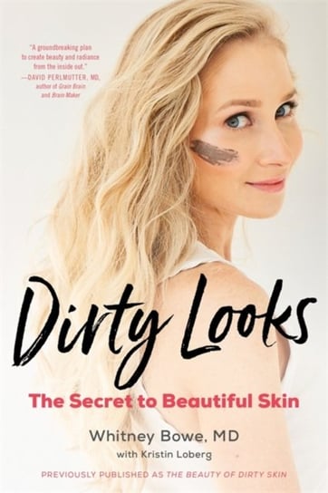 Dirty Looks: The Secret to Beautiful Skin Bowe Whitney