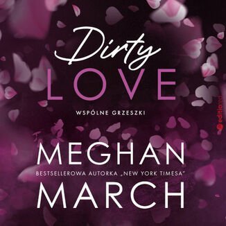 Dirty love. Wspólne grzeszki March Meghan