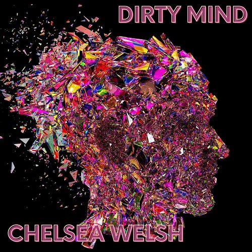 Dirty Mind Chelsea Welsh
