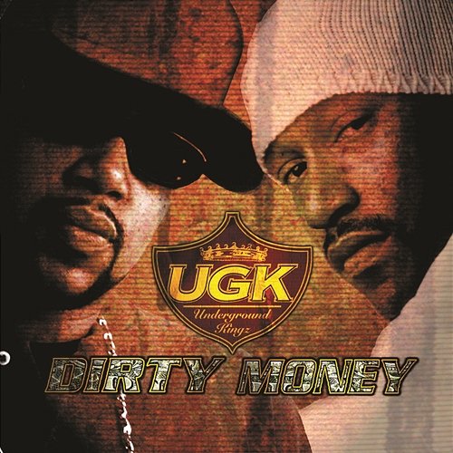 Dirty Money UGK (Underground Kingz)