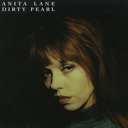 Dirty Pearl Anita Lane