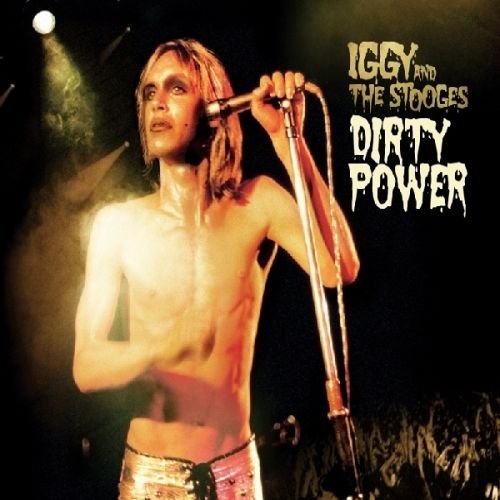 Dirty Power Iggy Pop, The Stooges