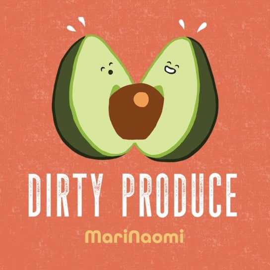 Dirty Produce Mari Naomi