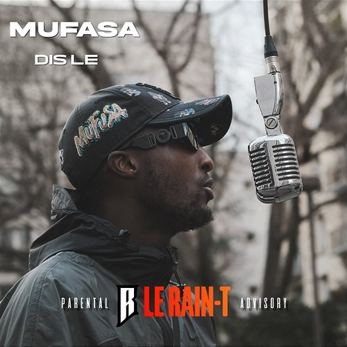 Dis-le Le Rain-T feat. Mufasa