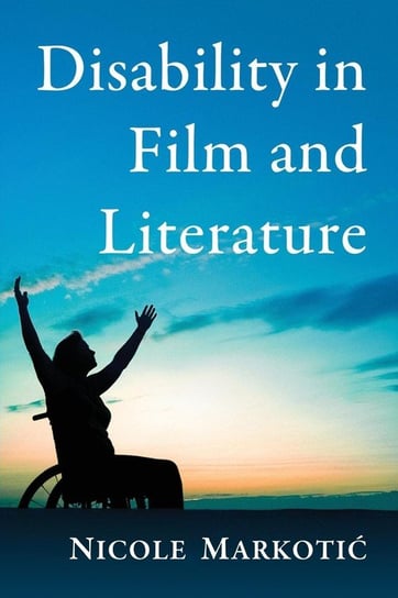 Disability in Film and Literature Markotic Nicole
