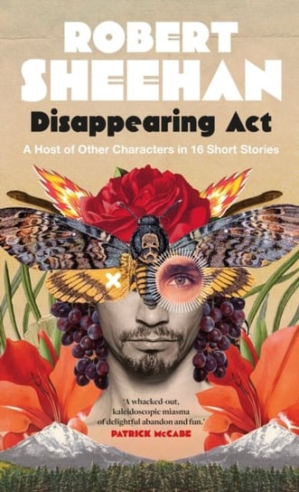 Disappearing Act: A Host of Other Characters in 16 Short Stories Robert Sheehan