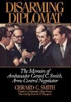 Disarming Diplomat Smith Gerald C., Smith Gerard C., Smith Ambassador Gerard