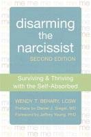Disarming the Narcissist, Second Edition Behary Wendy T.