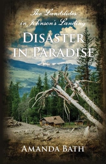 Disaster in Paradise: The Landslides in Johnson's Landing Bath Amanda