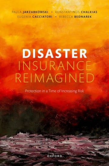 Disaster Insurance Reimagined: Protection in a Time of Increasing Risk Opracowanie zbiorowe