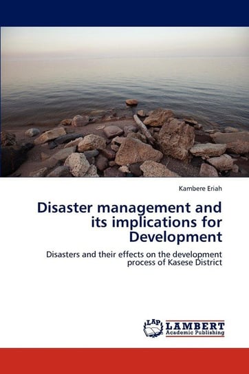 Disaster management and its implications for Development Eriah Kambere