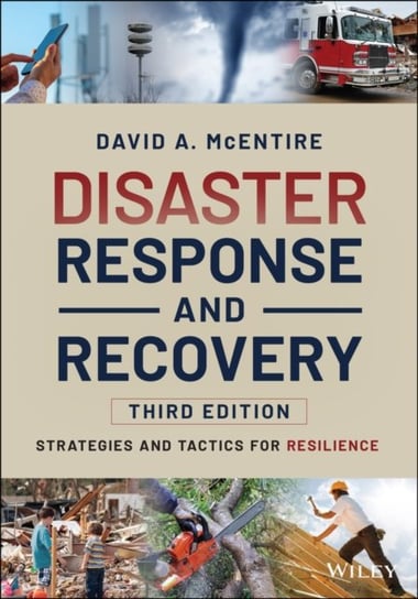 Disaster Response and Recovery: Strategies and Tactics for Resilience David A. McEntire