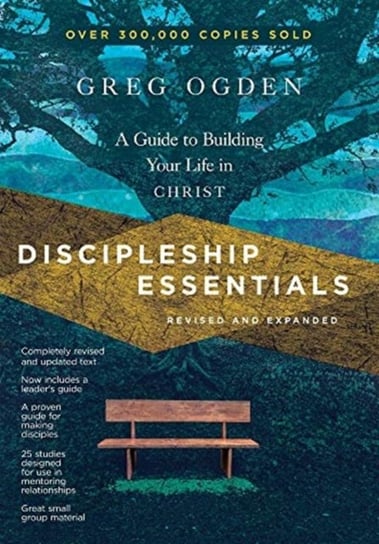 Discipleship Essentials: A Guide to Building Your Life in Christ Greg Ogden